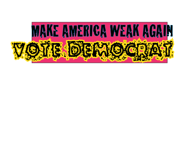 MAKE AMERICA WEAK 2copy